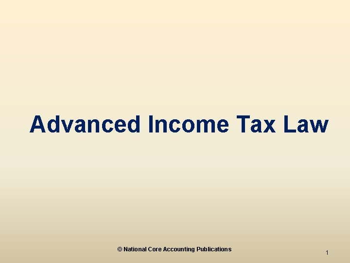Advanced Income Tax Law © National Core Accounting Publications 1 
