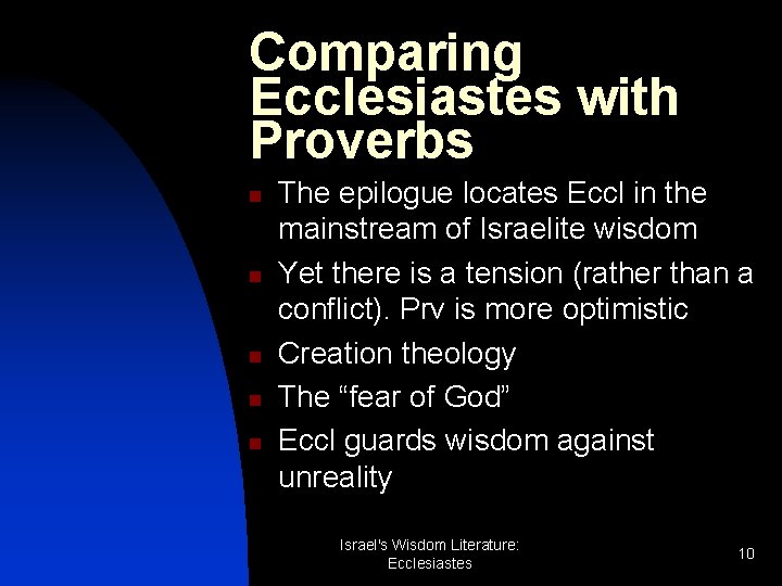 Comparing Ecclesiastes with Proverbs n n n The epilogue locates Eccl in the mainstream