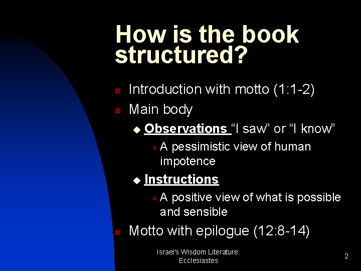 How is the book structured? n n Introduction with motto (1: 1 -2) Main