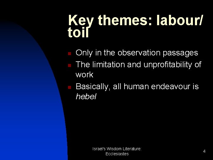 Key themes: labour/ toil n n n Only in the observation passages The limitation