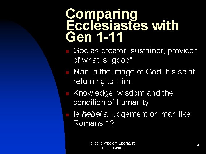 Comparing Ecclesiastes with Gen 1 -11 n n God as creator, sustainer, provider of