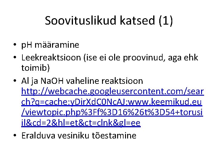 Soovituslikud katsed (1) • p. H määramine • Leekreaktsioon (ise ei ole proovinud, aga