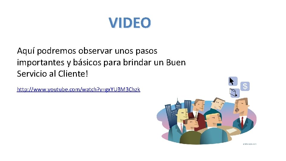 VIDEO Aquí podremos observar unos pasos importantes y básicos para brindar un Buen Servicio