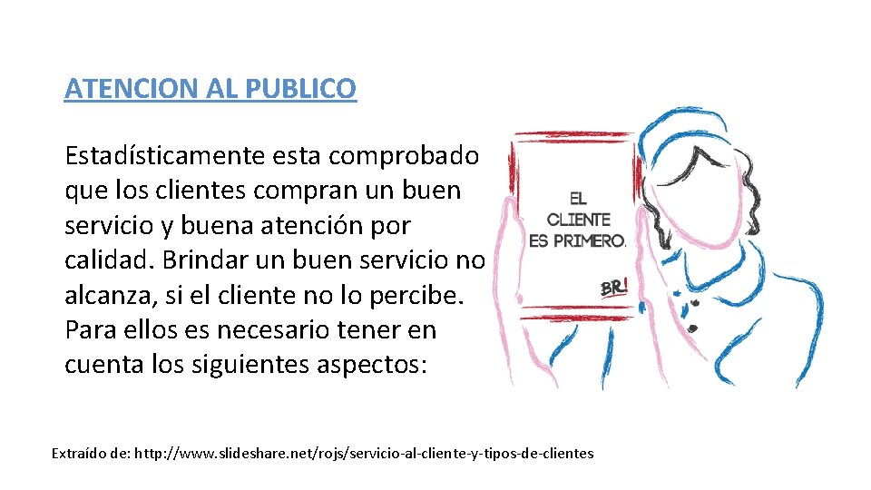 ATENCION AL PUBLICO Estadísticamente esta comprobado que los clientes compran un buen servicio y