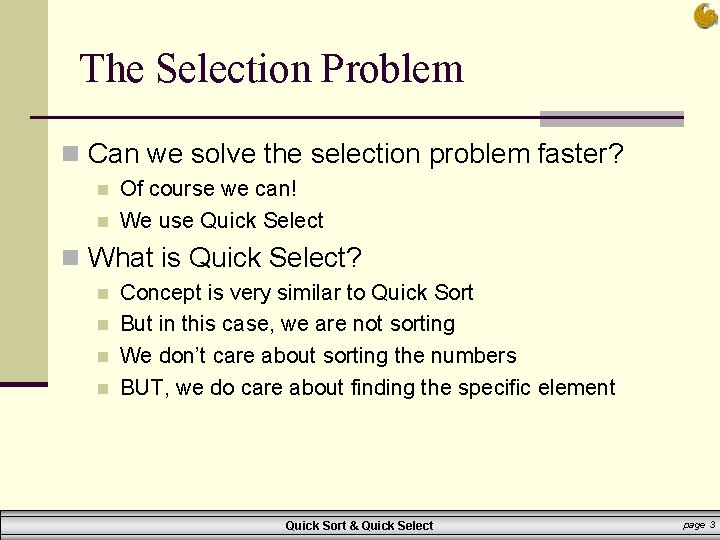 The Selection Problem n Can we solve the selection problem faster? n n Of