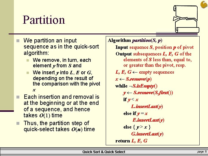 Partition n We partition an input sequence as in the quick-sort algorithm: n n