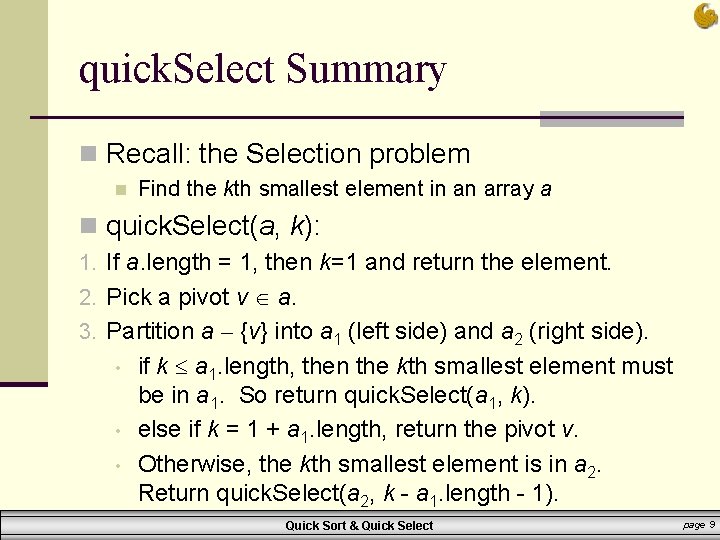 quick. Select Summary n Recall: the Selection problem n Find the kth smallest element