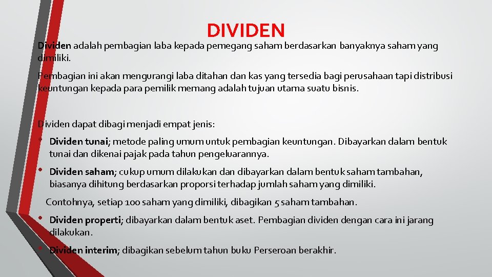 DIVIDEN Dividen adalah pembagian laba kepada pemegang saham berdasarkan banyaknya saham yang dimiliki. Pembagian