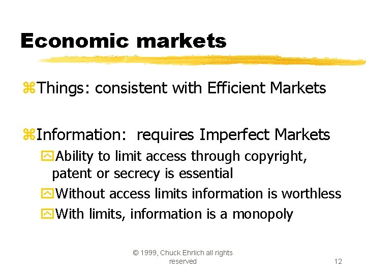 Economic markets z. Things: consistent with Efficient Markets z. Information: requires Imperfect Markets y.