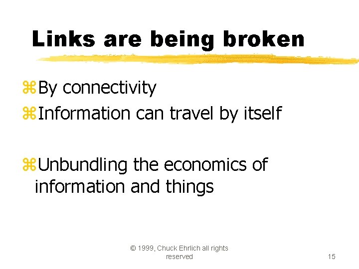 Links are being broken z. By connectivity z. Information can travel by itself z.