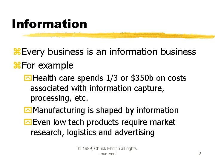 Information z. Every business is an information business z. For example y. Health care