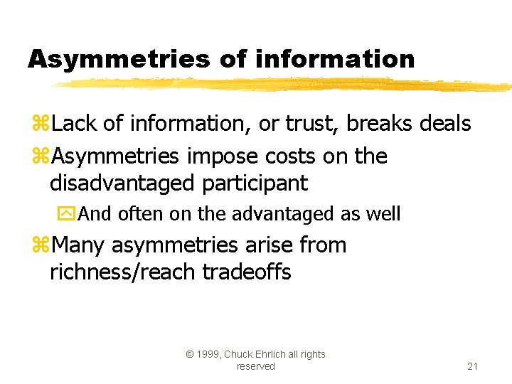 Asymmetries of information z. Lack of information, or trust, breaks deals z. Asymmetries impose