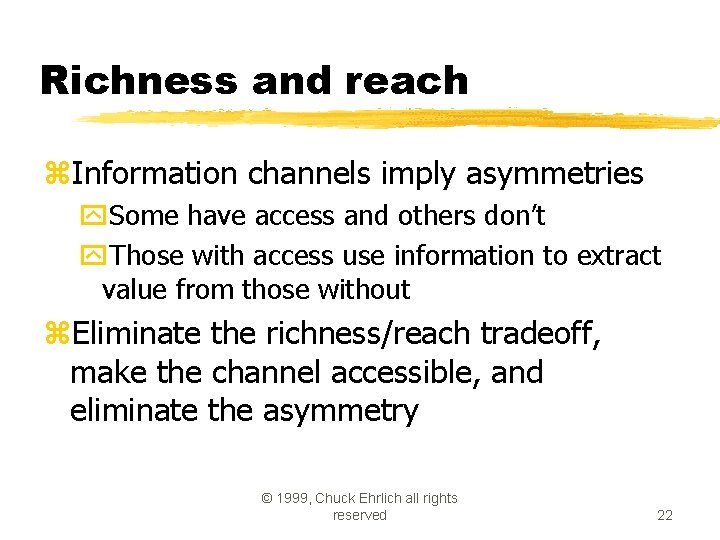 Richness and reach z. Information channels imply asymmetries y. Some have access and others