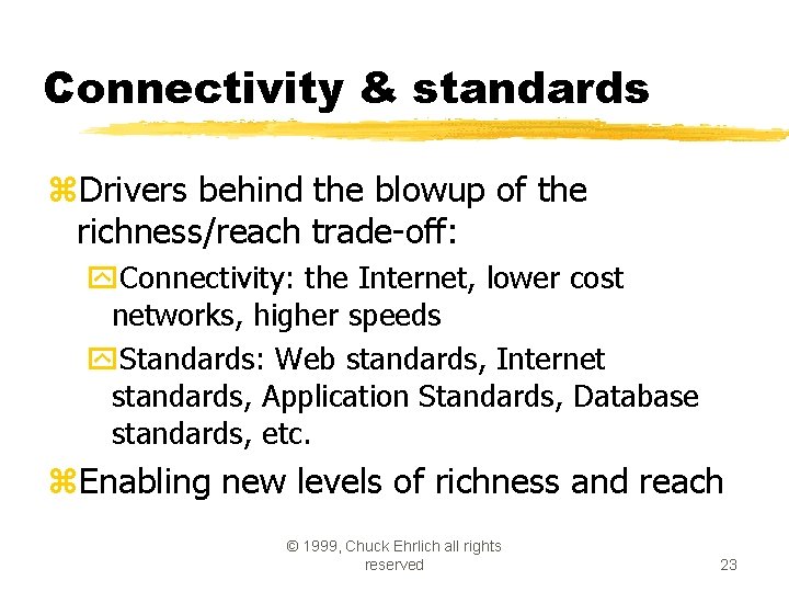 Connectivity & standards z. Drivers behind the blowup of the richness/reach trade-off: y. Connectivity: