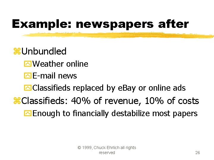 Example: newspapers after z. Unbundled y. Weather online y. E-mail news y. Classifieds replaced