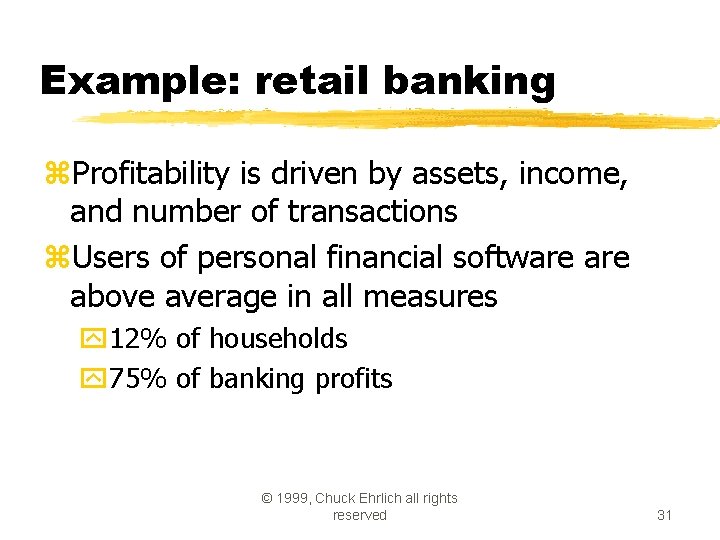 Example: retail banking z. Profitability is driven by assets, income, and number of transactions