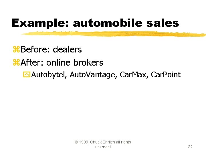 Example: automobile sales z. Before: dealers z. After: online brokers y. Autobytel, Auto. Vantage,