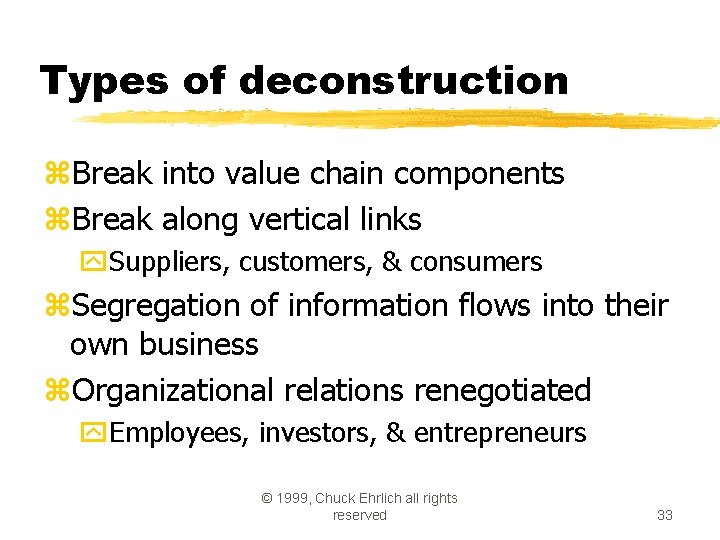 Types of deconstruction z. Break into value chain components z. Break along vertical links