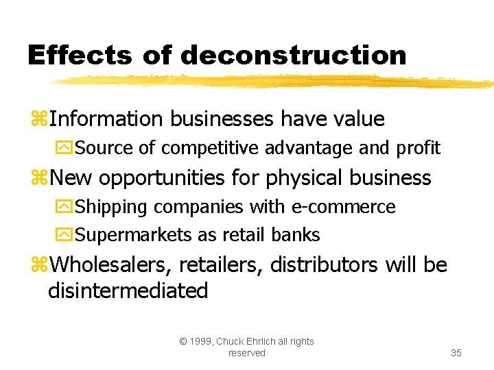 Effects of deconstruction z. Information businesses have value y. Source of competitive advantage and