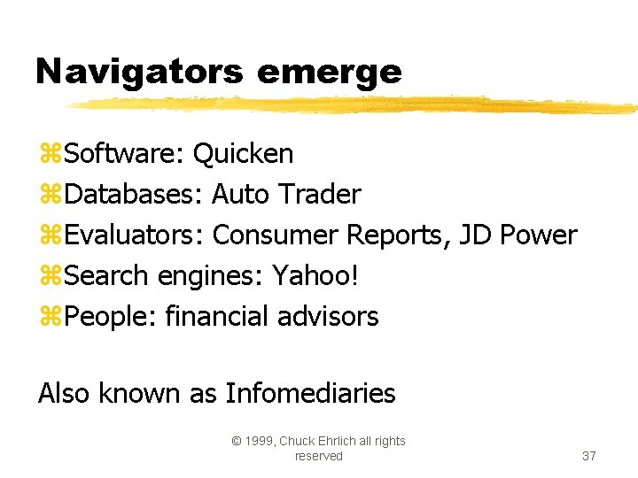 Navigators emerge z. Software: Quicken z. Databases: Auto Trader z. Evaluators: Consumer Reports, JD