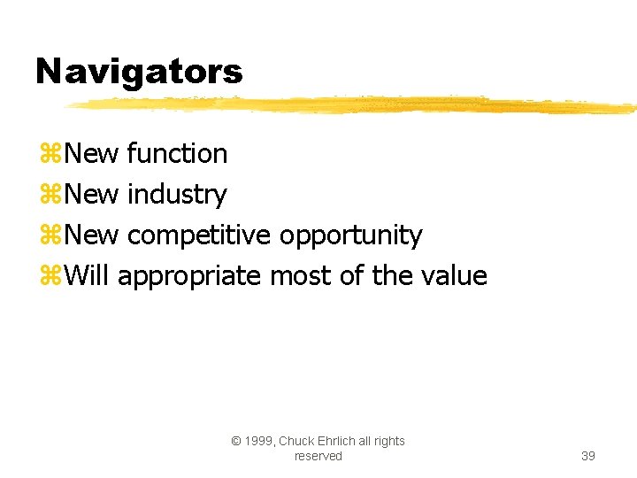 Navigators z. New function z. New industry z. New competitive opportunity z. Will appropriate