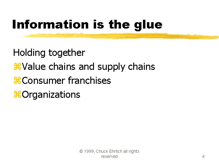 Information is the glue Holding together z. Value chains and supply chains z. Consumer