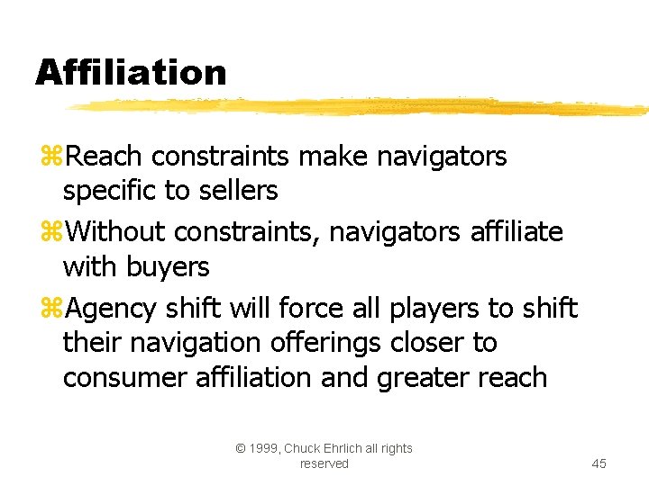Affiliation z. Reach constraints make navigators specific to sellers z. Without constraints, navigators affiliate