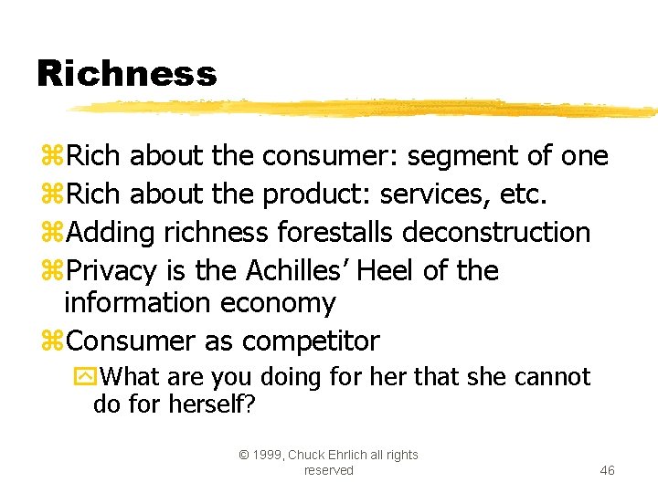 Richness z. Rich about the consumer: segment of one z. Rich about the product: