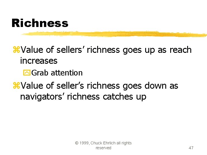 Richness z. Value of sellers’ richness goes up as reach increases y. Grab attention