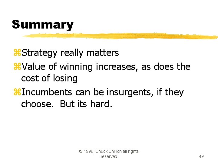 Summary z. Strategy really matters z. Value of winning increases, as does the cost