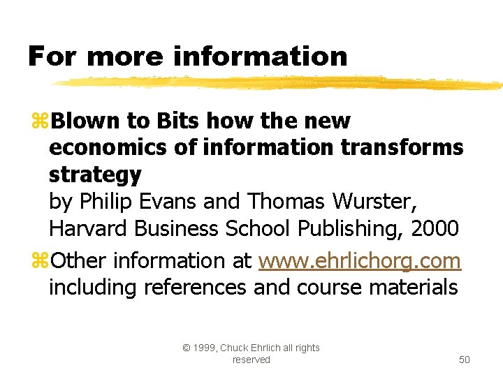 For more information z. Blown to Bits how the new economics of information transforms