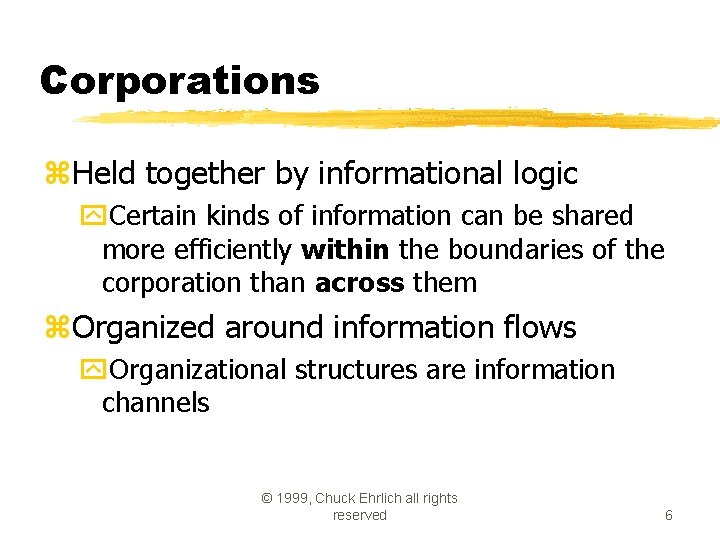 Corporations z. Held together by informational logic y. Certain kinds of information can be