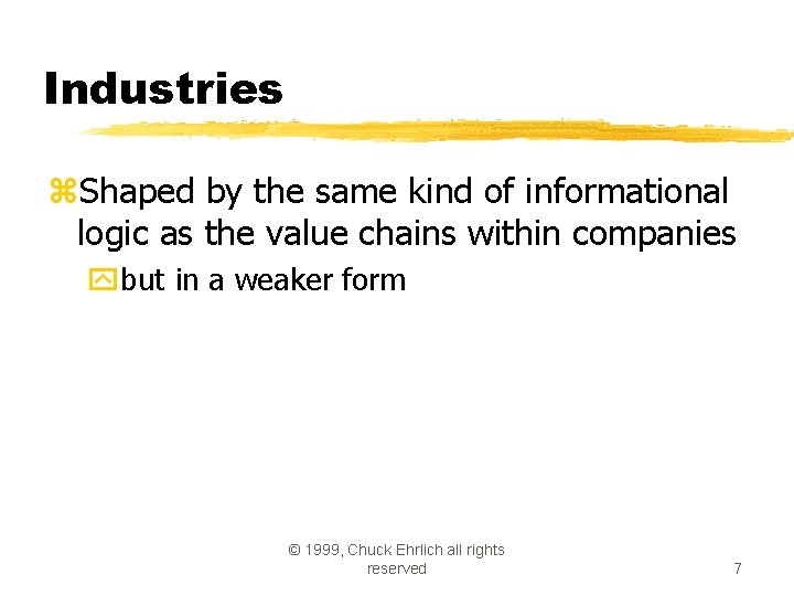 Industries z. Shaped by the same kind of informational logic as the value chains
