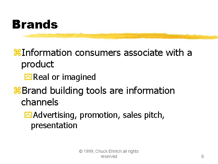 Brands z. Information consumers associate with a product y. Real or imagined z. Brand