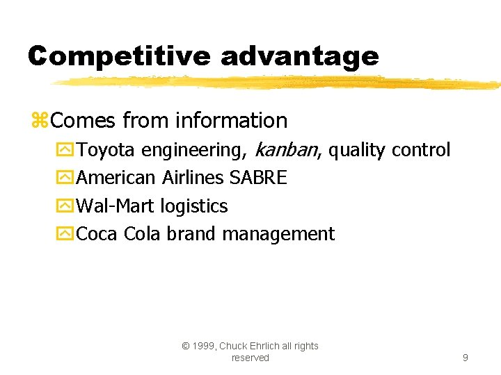 Competitive advantage z. Comes from information y. Toyota engineering, kanban, quality control y. American