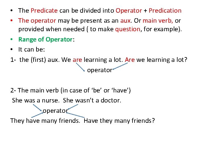 • The Predicate can be divided into Operator + Predication • The operator • The Predicate can be divided into Operator + Predication • The operator
