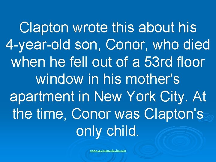 Clapton wrote this about his 4 -year-old son, Conor, who died when he fell