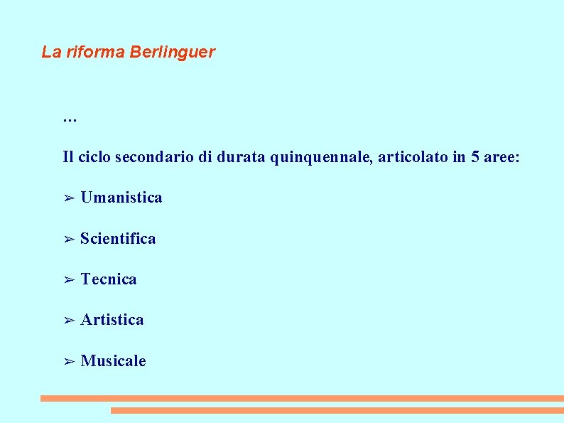 La riforma Berlinguer … Il ciclo secondario di durata quinquennale, articolato in 5 aree: