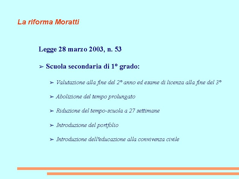 La riforma Moratti Legge 28 marzo 2003, n. 53 ➢ Scuola secondaria di 1°