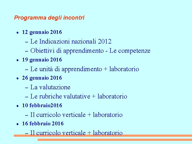 Programma degli incontri ● 12 gennaio 2016 – – ● 19 gennaio 2016 –