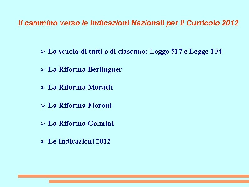 Il cammino verso le Indicazioni Nazionali per il Curricolo 2012 ➢ La scuola di