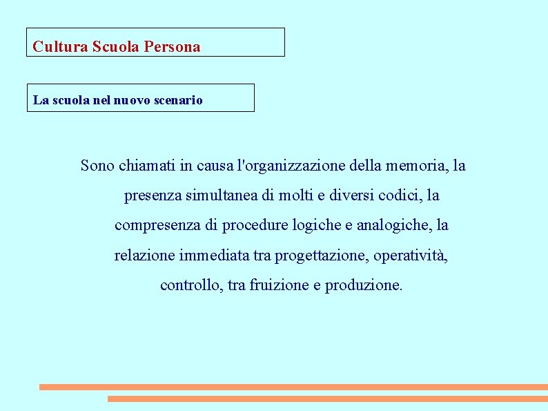 Cultura Scuola Persona La scuola nel nuovo scenario Sono chiamati in causa l'organizzazione della