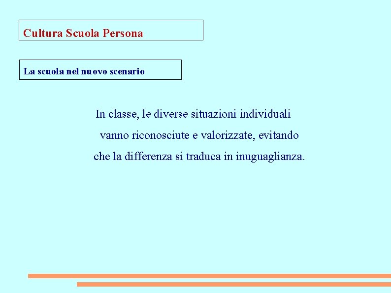 Cultura Scuola Persona La scuola nel nuovo scenario In classe, le diverse situazioni individuali