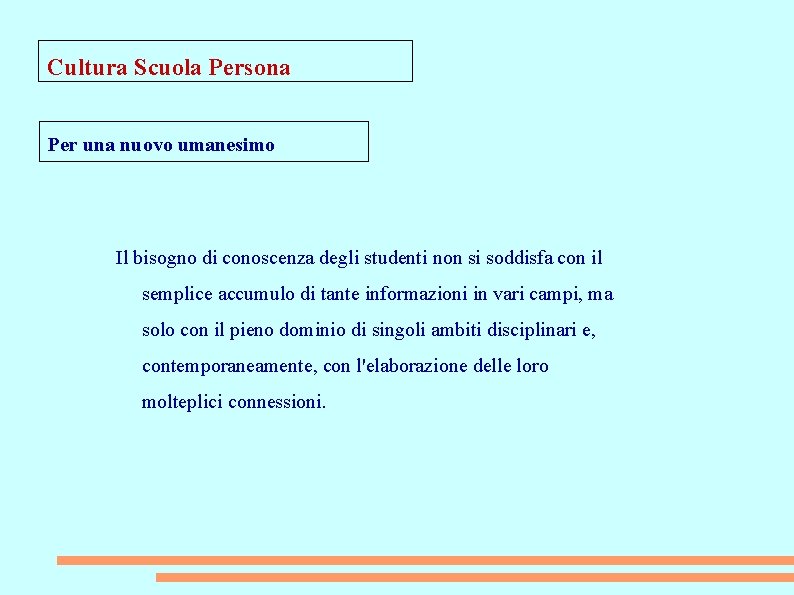 Cultura Scuola Persona Per una nuovo umanesimo Il bisogno di conoscenza degli studenti non