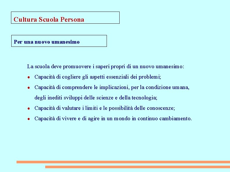 Cultura Scuola Persona Per una nuovo umanesimo La scuola deve promuovere i saperi propri