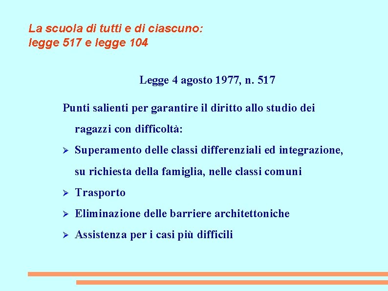 La scuola di tutti e di ciascuno: legge 517 e legge 104 Legge 4