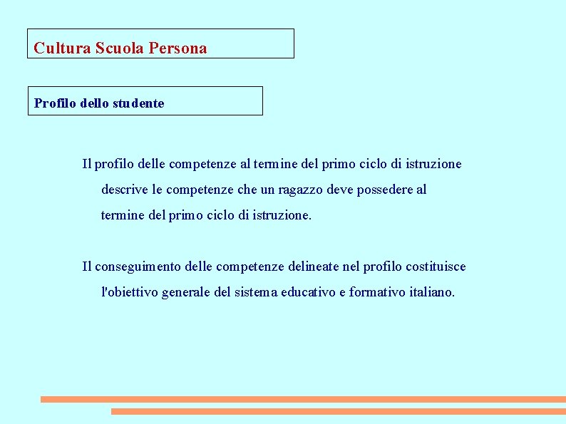 Cultura Scuola Persona Profilo dello studente Il profilo delle competenze al termine del primo