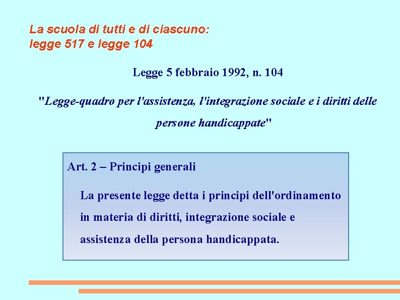 La scuola di tutti e di ciascuno: legge 517 e legge 104 Legge 5