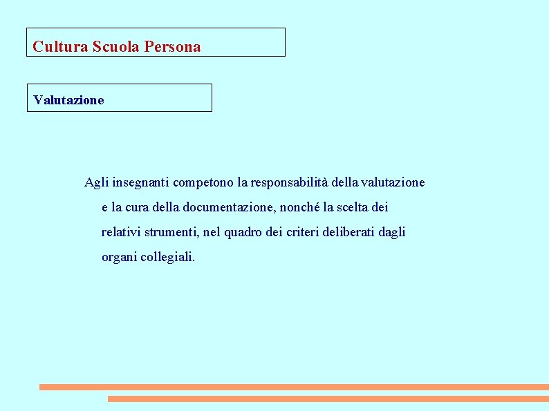 Cultura Scuola Persona Valutazione Agli insegnanti competono la responsabilità della valutazione e la cura