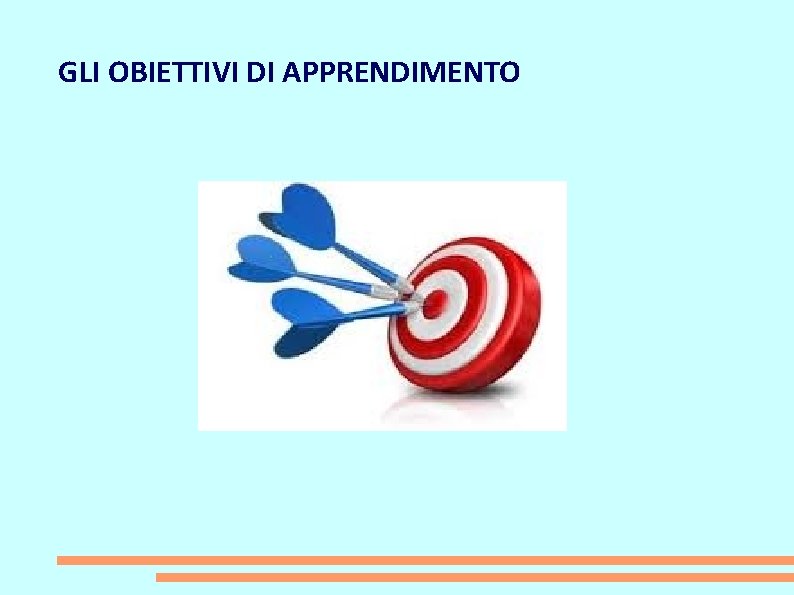 GLI OBIETTIVI DI APPRENDIMENTO 